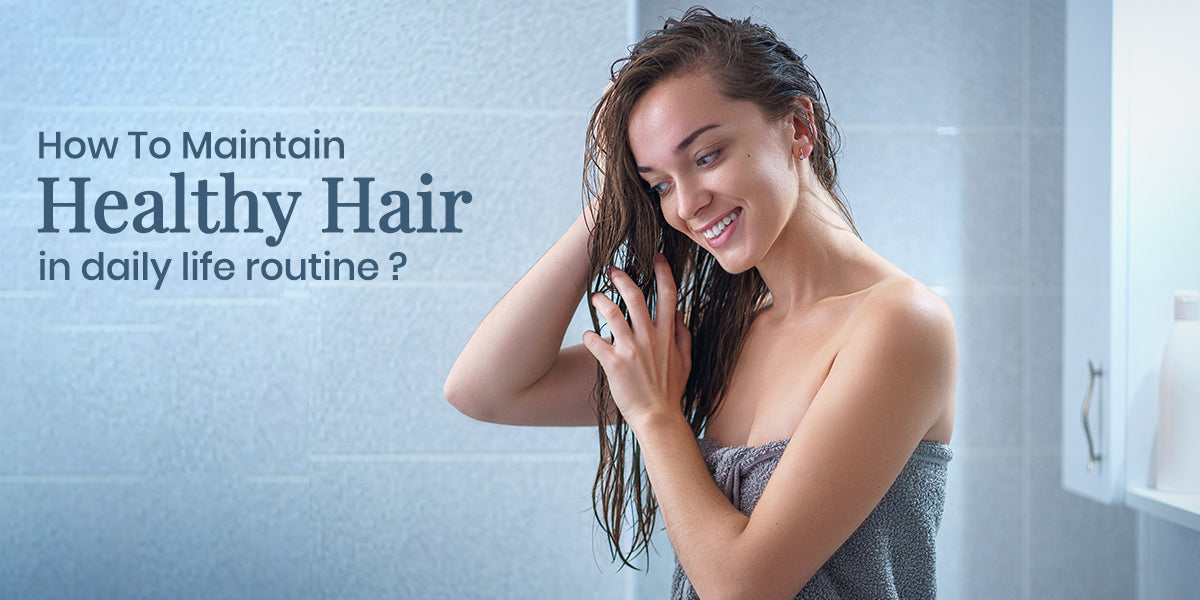 How to Maintain Healthy Hair for Life